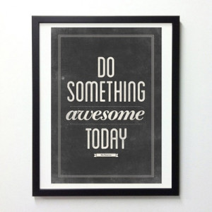 Do Something awesome today
