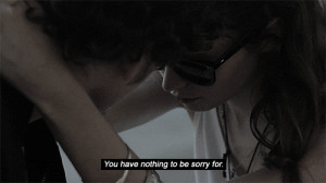 You have nothing to be sorry for. Like Crazy quotes