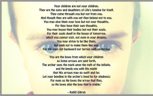 Khalil Gibran regarding parenting