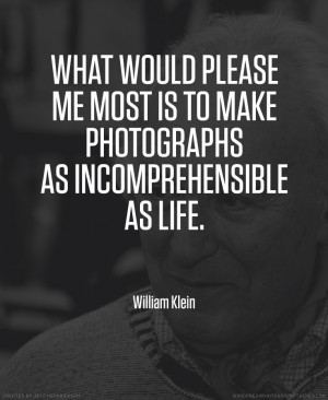 William Klein photographer quote