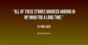All of these stories bounced around in my mind for a long time.”