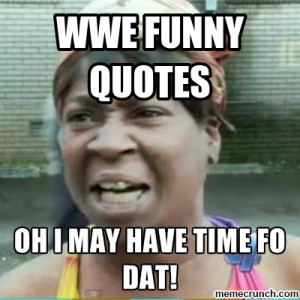 WWE FUNNY QUOTES May 01 02 16 UTC 2013