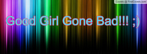 Good Girl Gone Bad Profile Facebook Covers