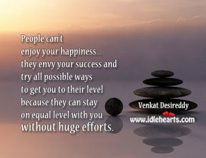 People can’t enjoy your happiness… they envy your success and try ...