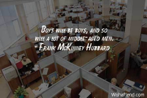 men-Boys will be boys, and so will a lot of middle-aged men.