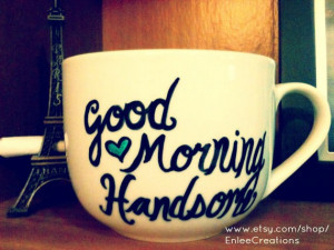 Good Morning Handsome/Beautiful Handwritten Personalized Mugs/Tea Sets ...