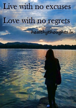 love_life_quotes_live_with_no_excuses_love_with_no_regrets