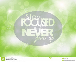 Stay focused and never give up. Typography poster. Motivational ...