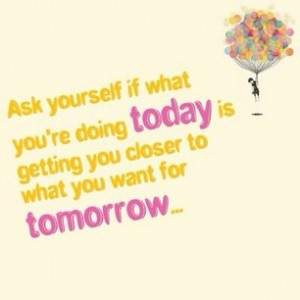STAAK QUOTES: Do It Today For Tomorrow