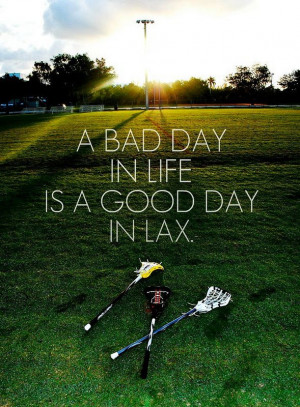 bad day in life, is a good day in lax.