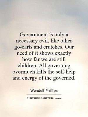 ... kills the self-help and energy of the governed. Picture Quote #1
