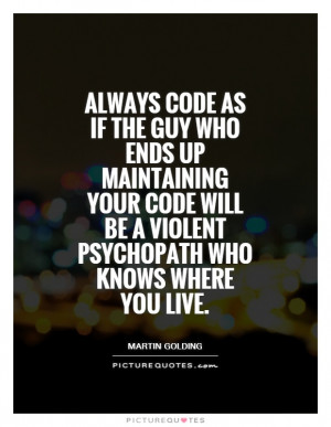 ... will be a violent psychopath who knows where you live Picture Quote #1