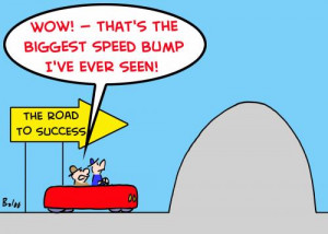 Cartoon: ROAD SUCCESS BIGGEST SPEED BUMP (medium) by rmay tagged road ...