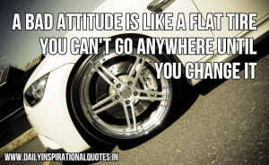 bad attitude is like a flat .. ( Self Improvement Quotes )