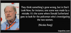 More Nicolas Roeg Quotes