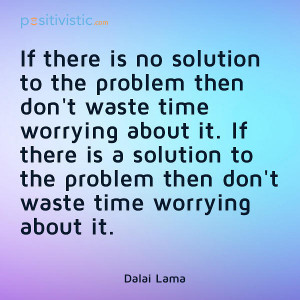 quote on why there is no need to worry: dalai lama problem solution ...