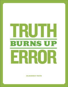 Truth burns up error