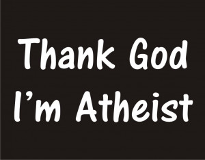 Atheist Christmas Quotes I'm an atheist and i thank god