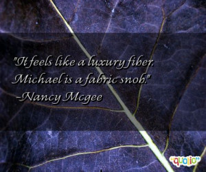 it feels like a luxury fiber michael is a fabric snob nancy mcgee 184 ...