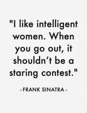 Frank Sinatra We women, need to remember this!