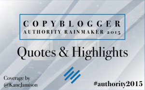 18 Quotes & Highlights from Authority Rainmaker 2015