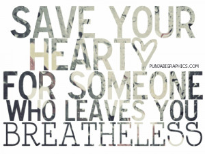 Heart Quotes: Save Your Heart…