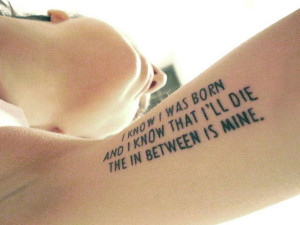 ... in one line through this quote carved on the inside of the forearm
