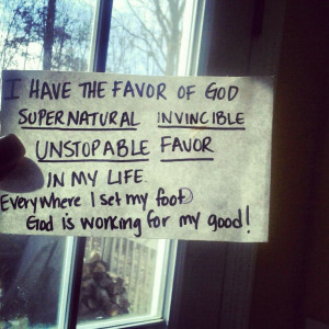 God's favor goes in before me & follows me to keep me on the right ...