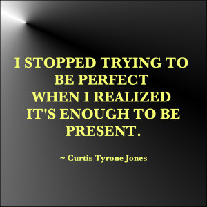 tags curtis tyrone jones images perfection posters presence quotes