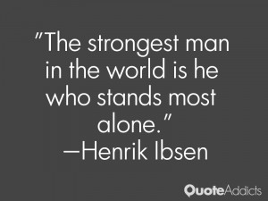 The strongest man in the world is he who stands most alone.. # ...