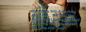 In Love With Everything About Her... The Way She Smiles And Laughs ...