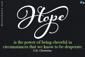 ... power of being cheerful in circumstances that we know to be desperate