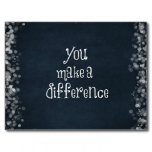 You Make a Difference Quote Post Cards