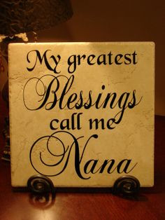Quotes for Nana | My Greatest Blessings Call Me Nana Decorative by ...