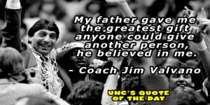 ... could give another person, he believed in me. – Coach Jim Valvano