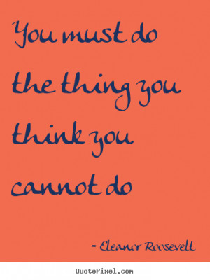 motivational quotes from eleanor roosevelt customize your own quote ...