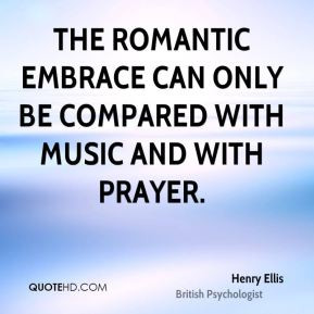 Henry Ellis - The romantic embrace can only be compared with music and ...