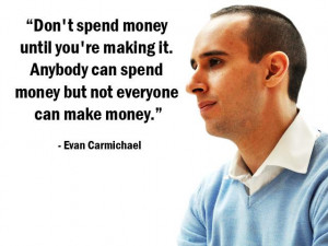Spend Money Until You’re Making It. Anybody Can Spend Money But Not ...