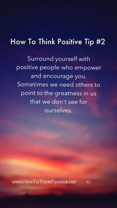 the people you surround yourself with Surround yourself with positive ...