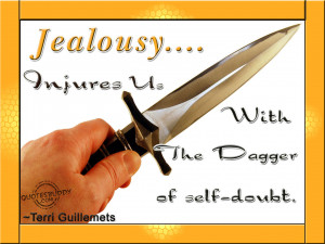 Jealousy Injures Us With The Dagger Of Self-Doubt