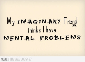My imaginary friend..