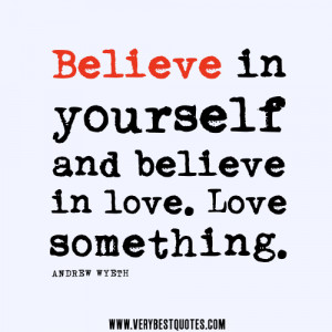 believe-in-love-quotes-Believe-in-yourself-and-believe-in-love.-Love ...