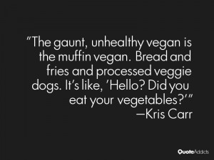 The gaunt, unhealthy vegan is the muffin vegan. Bread and fries and ...