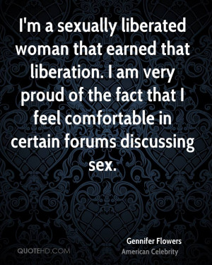 sexually liberated woman that earned that liberation. I am very ...