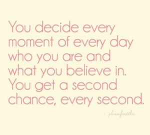 every second, is a second chance.