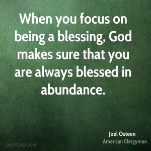 ... blessing, God makes sure that you are always blessed in abundance