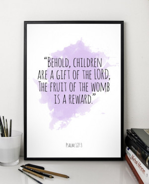 Behold children (...), Psalm 127:3 quote, Family bible verse, Nursery ...