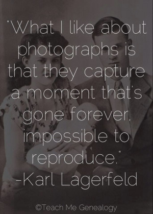 ... They Capture a Moment That's Gone Forever, Impossible to Reproduce