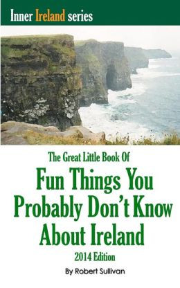 Great Little Book of Fun Things You Probably Don't Know about Ireland ...