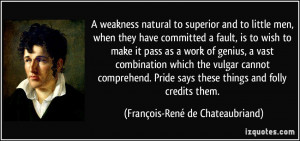 weakness natural to superior and to little men, when they have ...